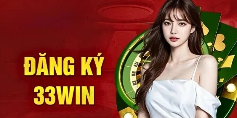 Kiến thức cần có trước khi đăng ký 33WIN