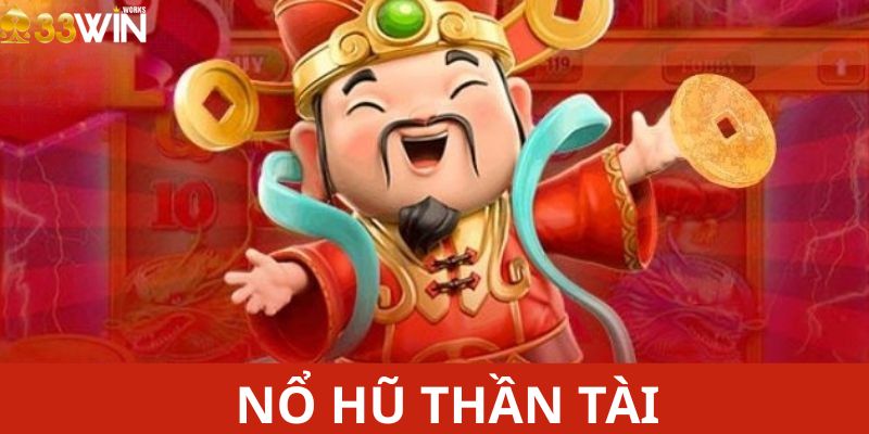 Một vài nét về Nổ Hũ Thần Tài.